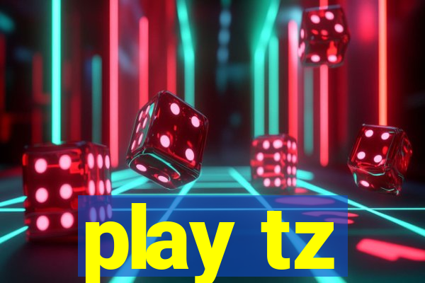 play tz